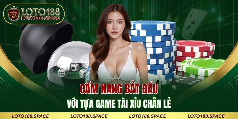 Cẩm nang bắt đầu với tựa game tài xỉu chẵn lẻ