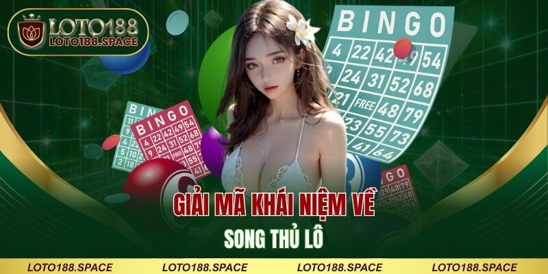 Giải mã khái niệm về song thủ lô