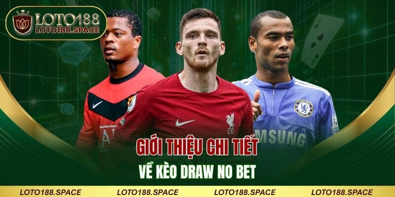Giới thiệu chi tiết về kèo draw no bet
