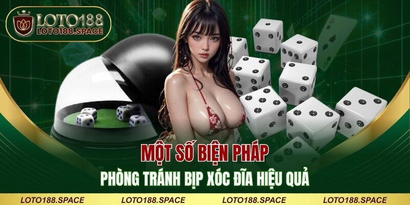 Một số biện pháp phòng tránh bịp xóc đĩa hiệu quả