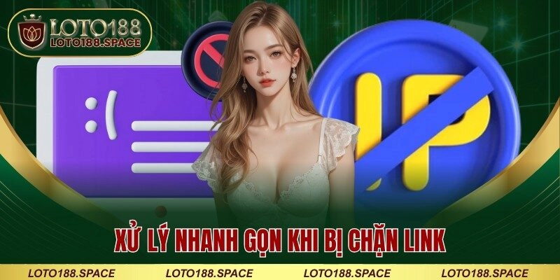 Xử lý nhanh gọn khi bị chặn link
